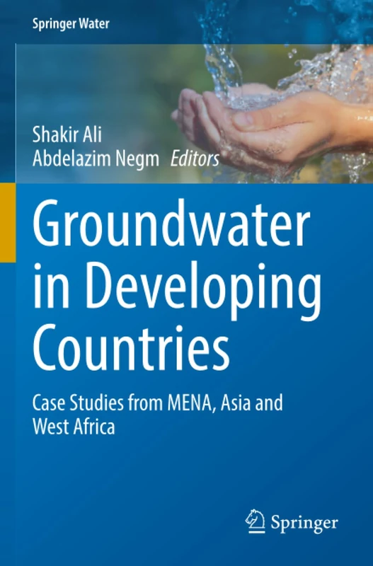Groundwater in Developing Countries: Case Studies from MENA, Asia and West Africa (Springer Water)