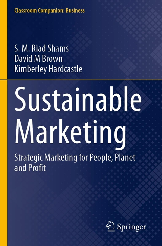 Sustainable Marketing: Strategic Marketing for People, Planet and Profit (Classroom Companion: Business)
