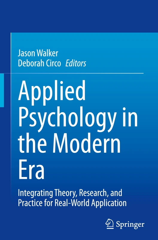 Applied Psychology in the Modern Era: Integrating Theory, Research, and Practice for Real-World Application