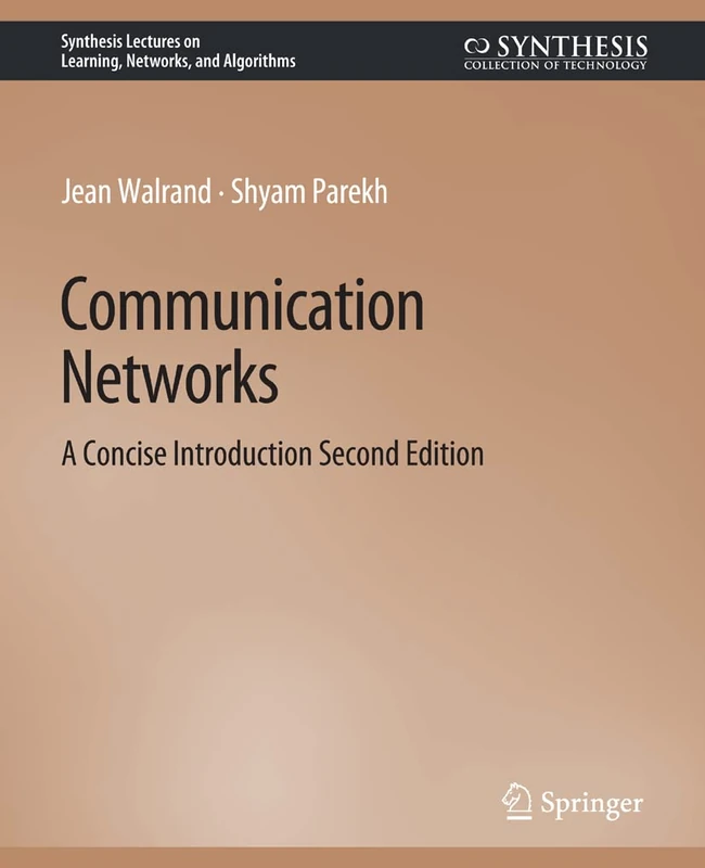 Communication Networks: A Concise Introduction, Second Edition (Synthesis Lectures on Learning, Networks, and Algorithms)