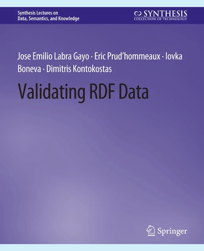 Validating RDF Data (Synthesis Lectures on Data, Semantics, and Knowledge)