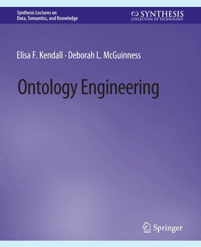 Ontology Engineering (Synthesis Lectures on Data, Semantics, and Knowledge)