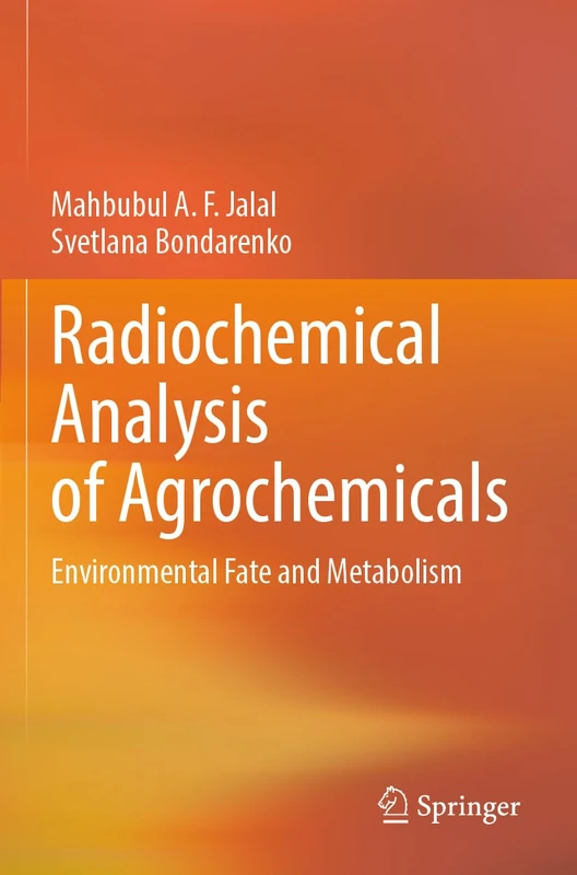 Radiochemical Analysis of Agrochemicals: Environmental Fate and Metabolism