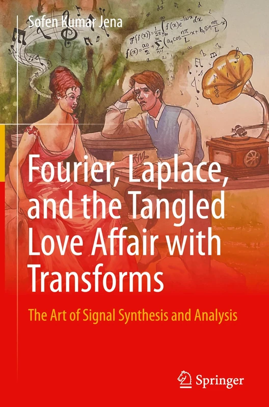 Fourier, Laplace, and the Tangled Love Affair with Transforms: The Art of Signal Synthesis and Analysis