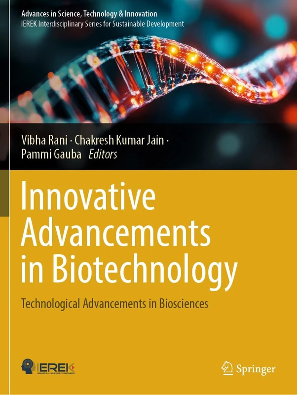 Innovative Advancements in Biotechnology: Technological Advancements in Biosciences (Advances in Science, Technology & Innovation)
