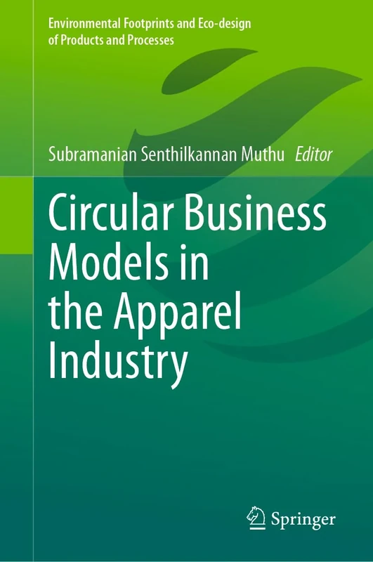 Circular Business Models in the Apparel Industry (Environmental Footprints and Eco-design of Products and Processes)