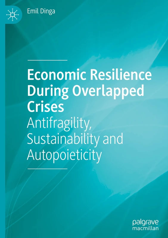 Economic Resilience During Overlapped Crises: Antifragility, Sustainability and Autopoieticity