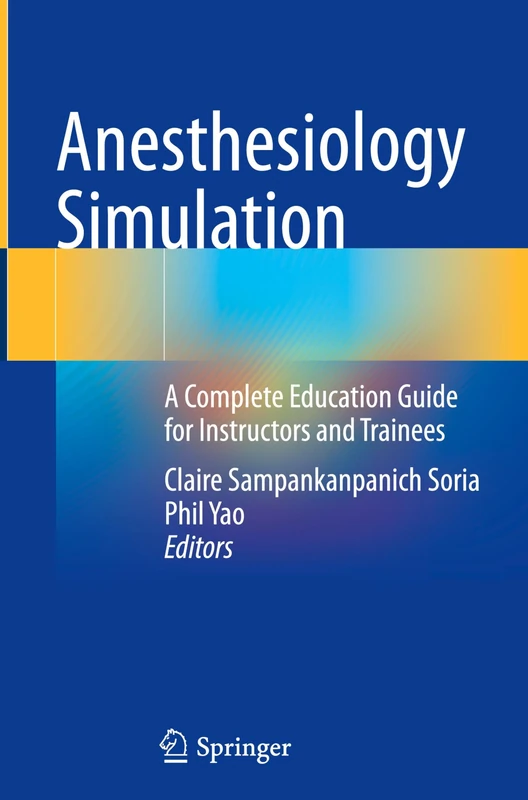 Anesthesiology Simulation: A Complete Education Guide for Instructors and Trainees
