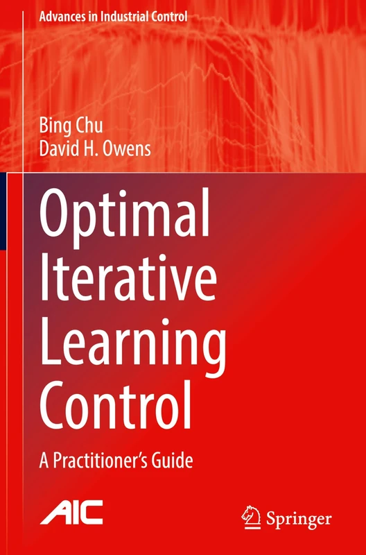 Optimal Iterative Learning Control: A Practitioner's Guide (Advances in Industrial Control)