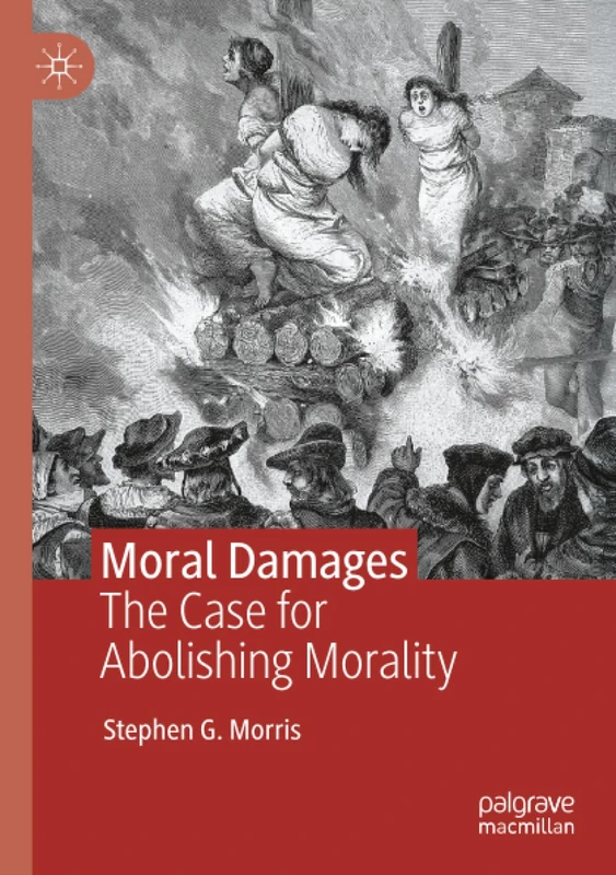 Moral Damages: The Case for Abolishing Morality