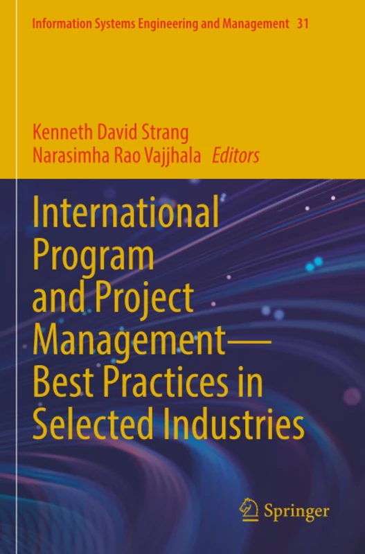 International Program and Project Management — Best Practices in Selected Industries (Information Systems Engineering and Management)