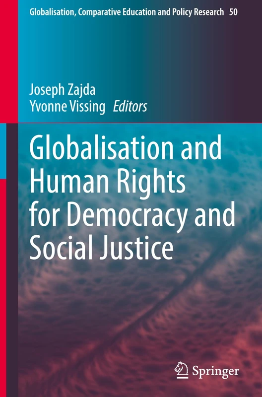 Globalisation and Human Rights for Democracy and Social Justice: 50 (Globalisation, Comparative Education and Policy Research, 50)