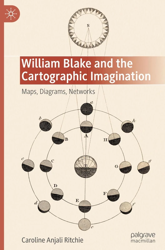 William Blake and the Cartographic Imagination: Maps, Diagrams, Networks