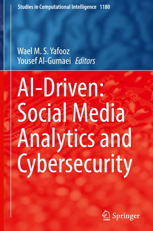 AI-Driven: Social Media Analytics and Cybersecurity: 1180 (Studies in Computational Intelligence, 1180)