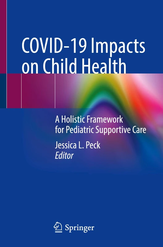 COVID-19 Impacts on Child Health: A Holistic Framework for Pediatric Supportive Care