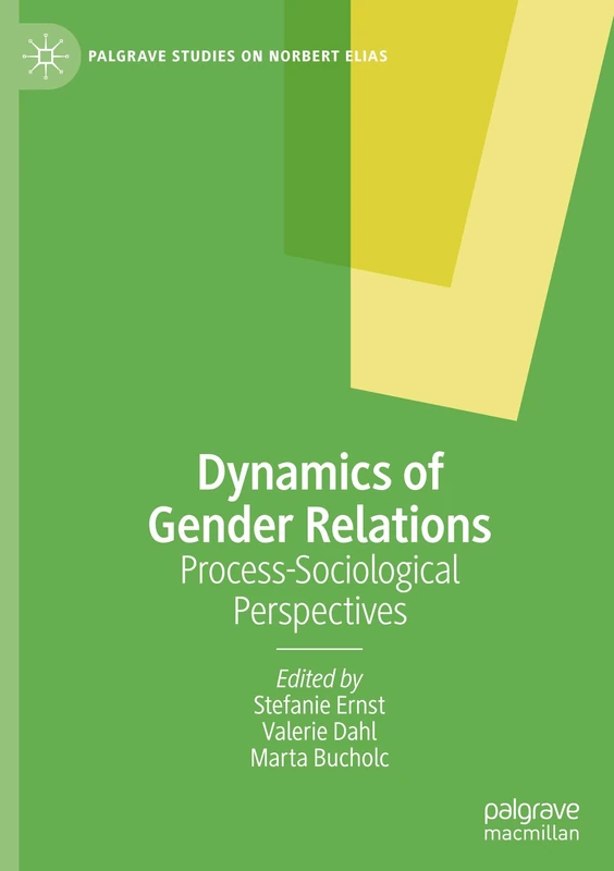 Dynamics of Gender Relations: Process-Sociological Perspectives (Palgrave Studies on Norbert Elias)