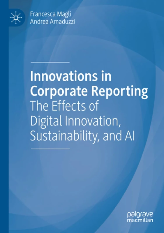 Innovations in Corporate Reporting: The Effects of Digital Innovation, Sustainability, and AI