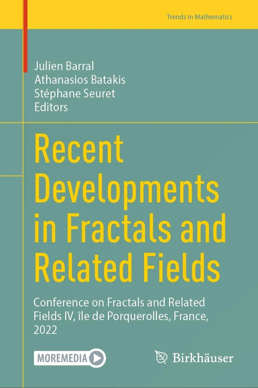 Recent Developments in Fractals and Related Fields: Conference on Fractals and Related Fields IV, île de Porquerolles, France, 2022 (Trends in Mathematics)