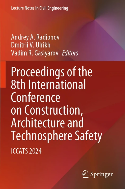 Proceedings of the 8th International Conference on Construction, Architecture and Technosphere Safety: ICCATS 2024 (Lecture Notes in Civil Engineering, 565)