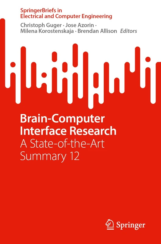 Brain-Computer Interface Research: A State-of-the-Art Summary 12 (SpringerBriefs in Electrical and Computer Engineering)