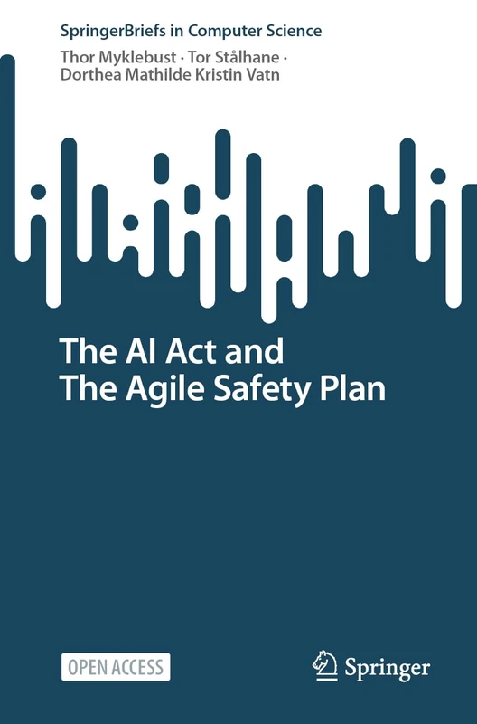 The AI Act and The Agile Safety Plan (SpringerBriefs in Computer Science)