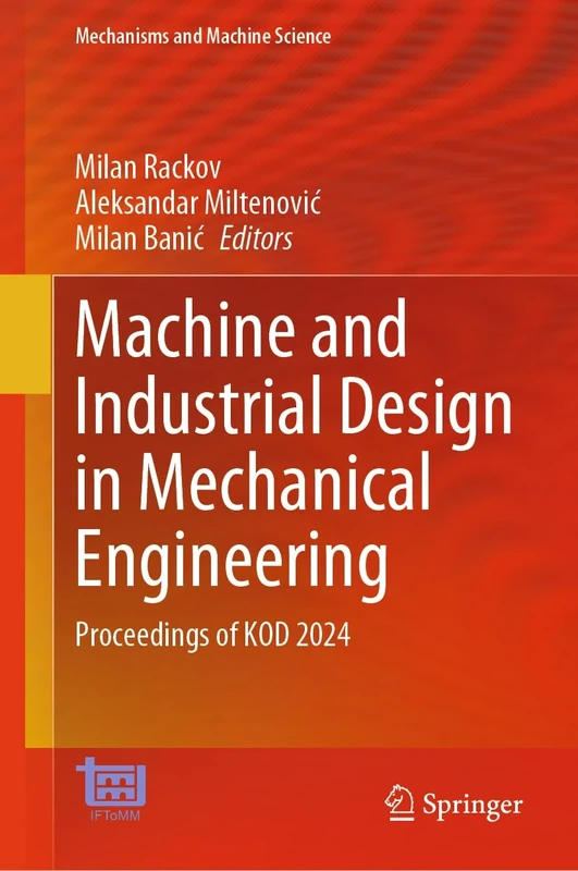 Machine and Industrial Design in Mechanical Engineering: Proceedings of KOD 2024: 174 (Mechanisms and Machine Science, 174)