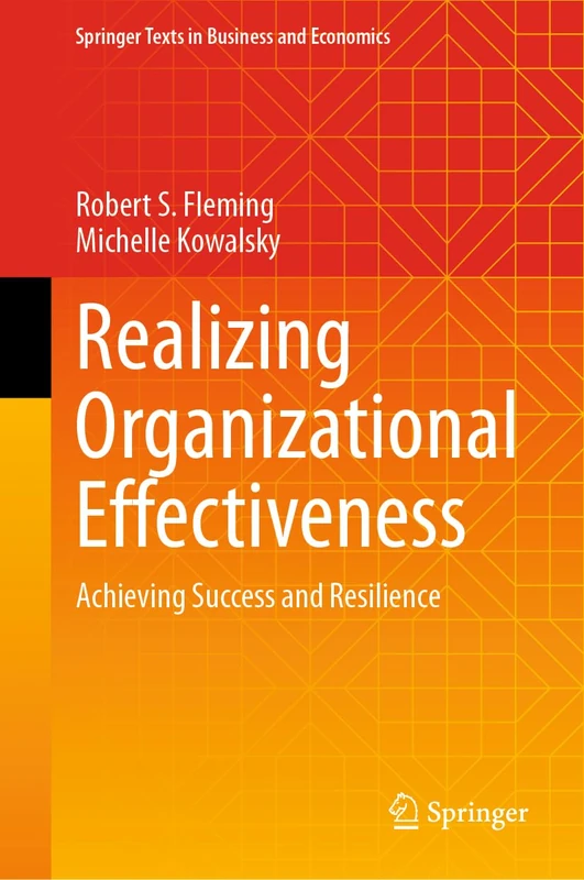 Realizing Organizational Effectiveness: Achieving Success and Resilience (Springer Texts in Business and Economics)