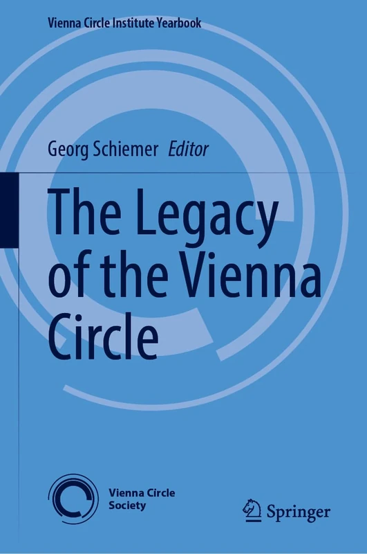The Legacy of the Vienna Circle: 30 (Vienna Circle Institute Yearbook, 30)