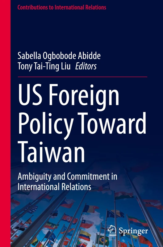 US Foreign Policy Toward Taiwan: Ambiguity and Commitment in International Relations (Contributions to International Relations)