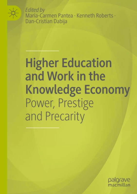 Higher Education and Work in the Knowledge Economy: Power, Prestige and Precarity