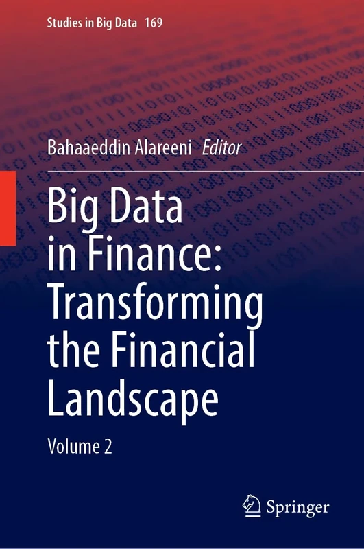 Big Data in Finance: Transforming the Financial Landscape: Volume 2: 169 (Studies in Big Data, 169)