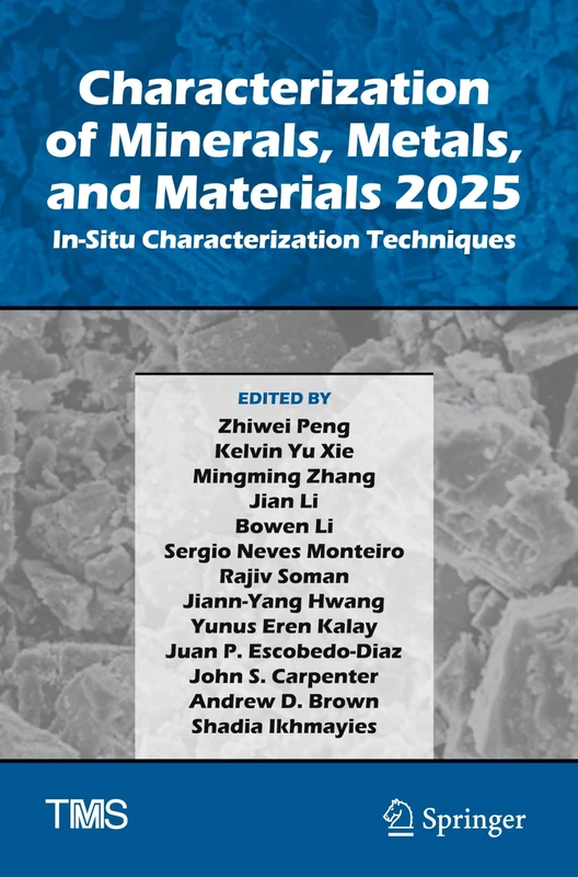Characterization of Minerals, Metals, and Materials 2025: In-Situ Characterization Techniques (The Minerals, Metals & Materials Series)