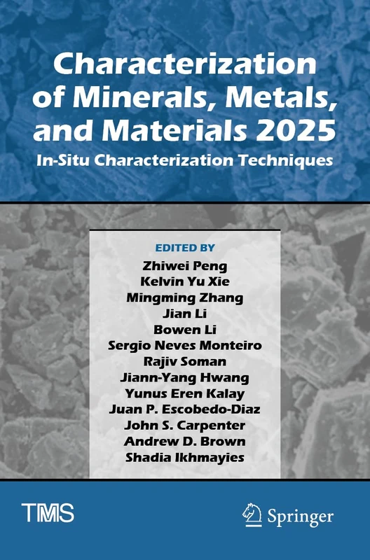Characterization of Minerals, Metals, and Materials 2025: In-Situ Characterization Techniques (The Minerals, Metals & Materials Series)