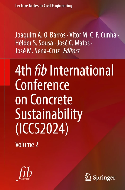 4th fib International Conference on Concrete Sustainability (ICCS2024): Volume 2: 574 (Lecture Notes in Civil Engineering, 574)