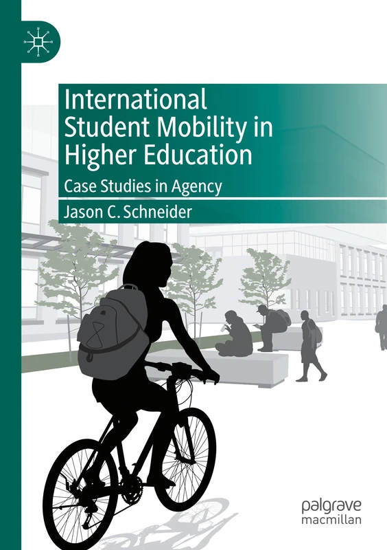 International Student Mobility in Higher Education: Case Studies in Agency