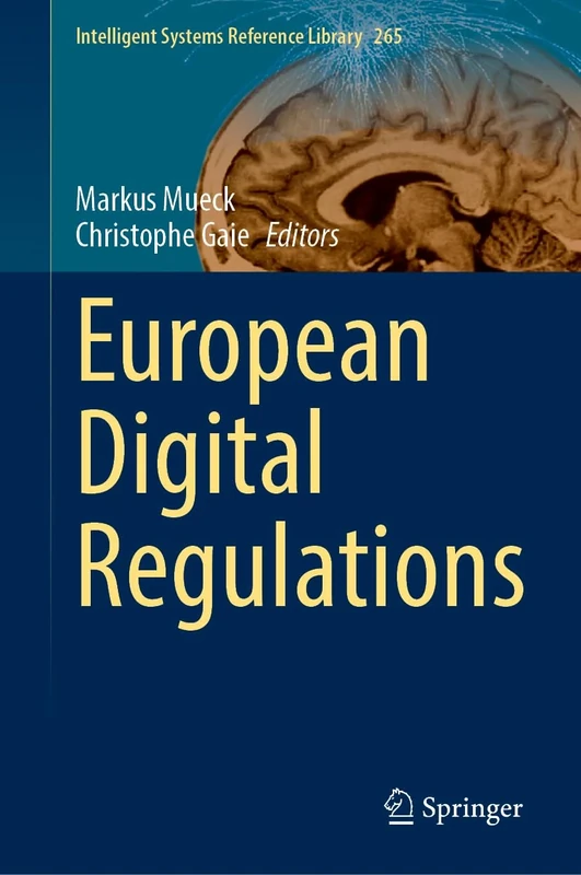 European Digital Regulations: 265 (Intelligent Systems Reference Library, 265)