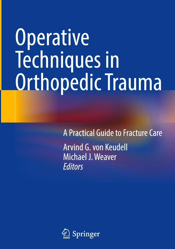 Operative Techniques in Orthopedic Trauma: A Practical Guide to Fracture Care