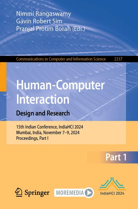 Human-Computer Interaction. Design and Research: 15th Indian Conference, IndiaHCI 2024, Mumbai, India, November 7–9, 2024, Proceedings, Part I: 2337 ... in Computer and Information Science, 2337)