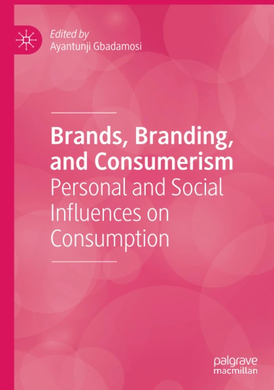 Brands, Branding, and Consumerism: Personal and Social Influences on Consumption