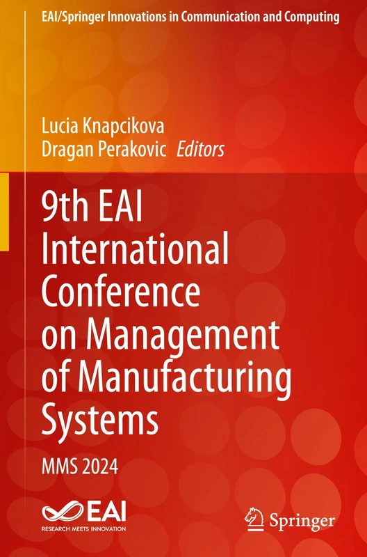 9th EAI International Conference on Management of Manufacturing Systems: MMS 2024 (EAI/Springer Innovations in Communication and Computing)