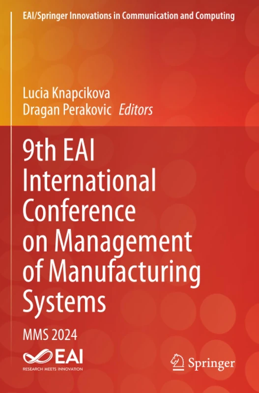 9th EAI International Conference on Management of Manufacturing Systems: MMS 2024 (EAI/Springer Innovations in Communication and Computing)