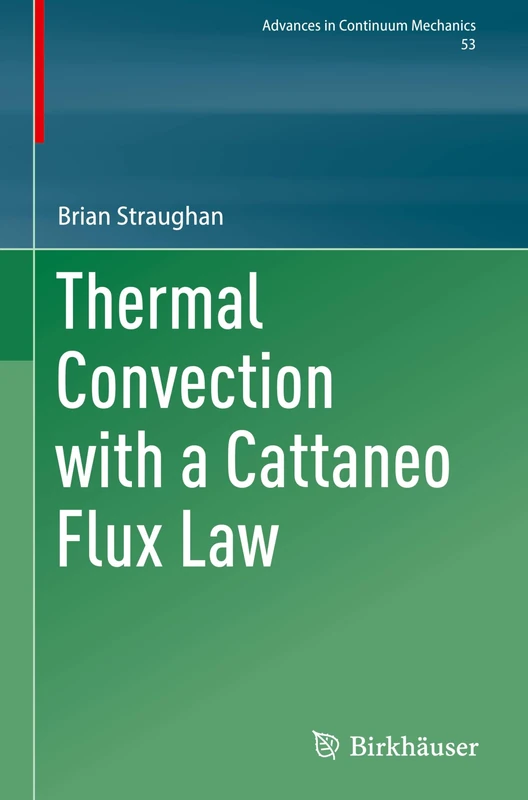 Thermal Convection with a Cattaneo Flux Law: 53 (Advances in Mechanics and Mathematics, 53) - Image 1