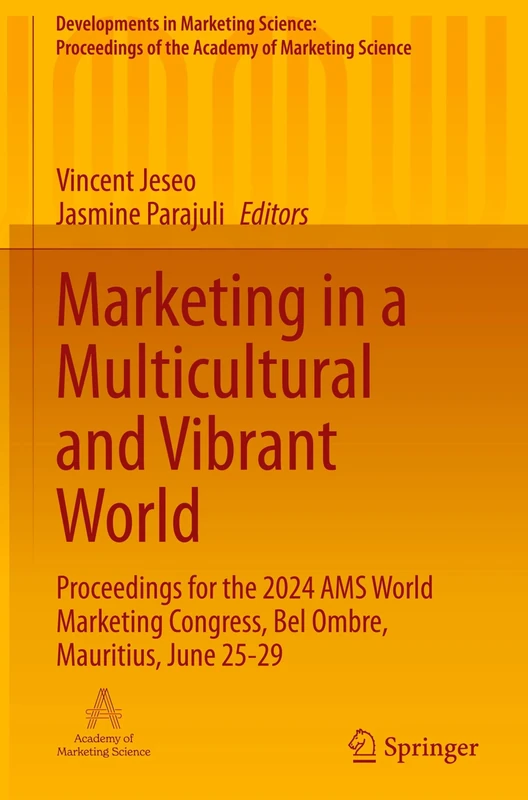 Marketing in a Multicultural and Vibrant World: Proceedings for the 2024 AMS World Marketing Congress, Bel Ombre, Mauritius, June 25-29 (Developments ... of the Academy of Marketing Science)