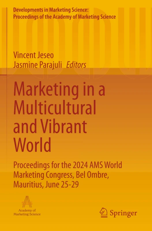 Marketing in a Multicultural and Vibrant World: Proceedings for the 2024 AMS World Marketing Congress, Bel Ombre, Mauritius, June 25-29 (Developments ... of the Academy of Marketing Science)