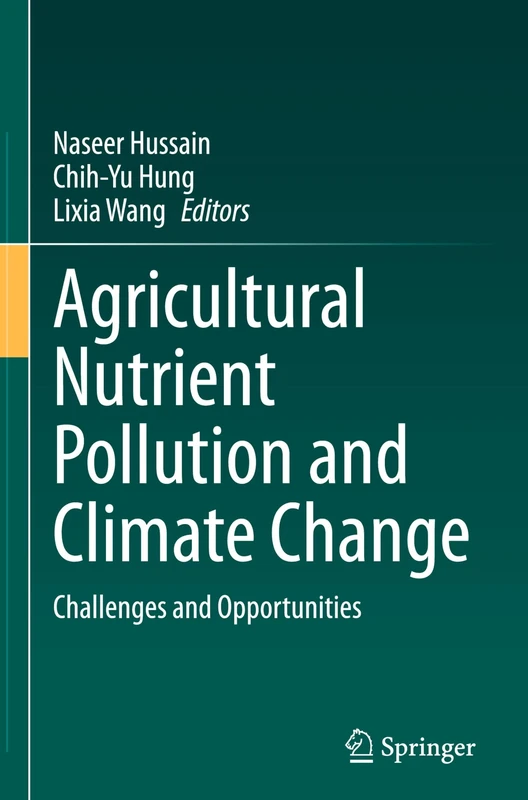 Agricultural Nutrient Pollution and Climate Change: Challenges and Opportunities