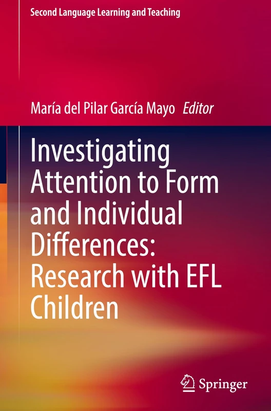 Investigating Attention to Form and Individual Differences:Research with EFL Children (Second Language Learning and Teaching)
