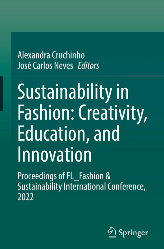 Sustainability in Fashion: Creativity, Education, and Innovation: Proceedings of FL_Fashion & Sustainability International Conference, 2022