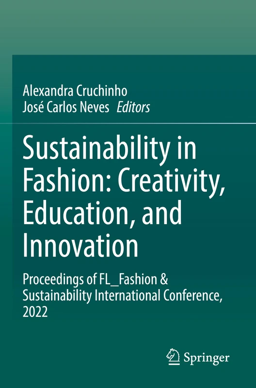 Sustainability in Fashion: Creativity, Education, and Innovation: Proceedings of FL_Fashion & Sustainability International Conference, 2022