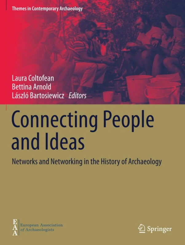 Connecting People and Ideas: Networks and Networking in the History of Archaeology (Themes in Contemporary Archaeology)