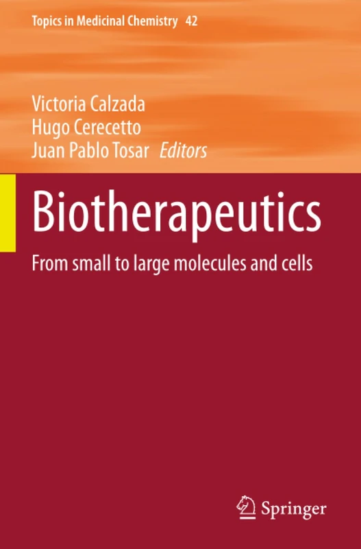 Biotherapeutics: From small to large molecules and cells (Topics in Medicinal Chemistry)